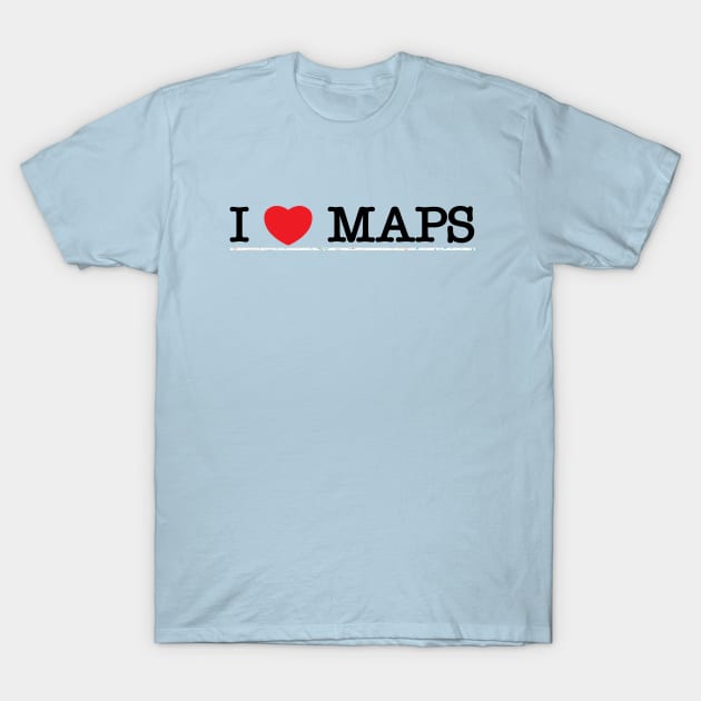 I LOVE MAPS T-Shirt by noranovak